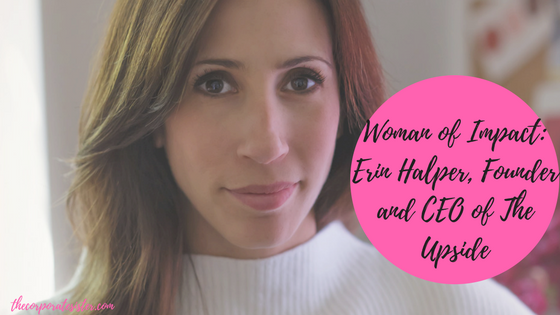 Woman of Impact: Erin Halper, Founder and CEO of The Upside