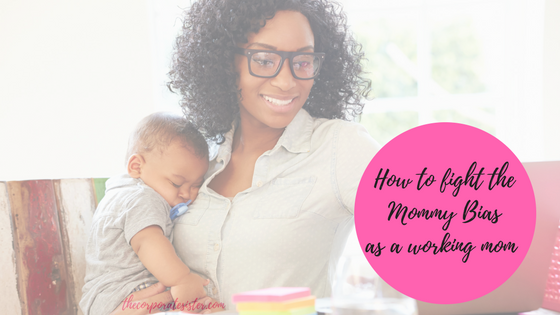 How to fight the Mommy Bias as a working mom