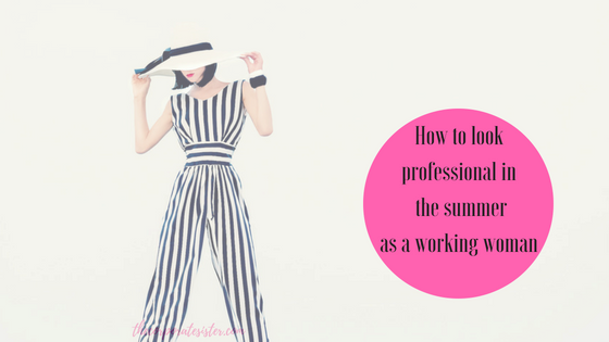 How to look professional in the summer as a working woman