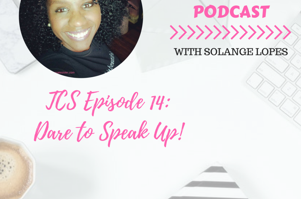 TCS Podcast Episode 14: Dare to Speak Up!