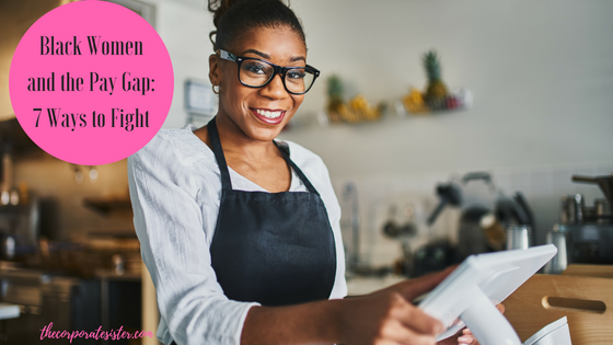 Black Women and the Pay Gap: 7 Ways to Fight
