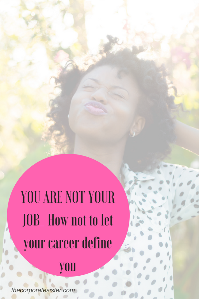 YOU ARE NOT YOUR JOB_ How not to let your career define you-2