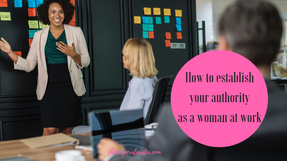 How to establish your authority as a woman at work