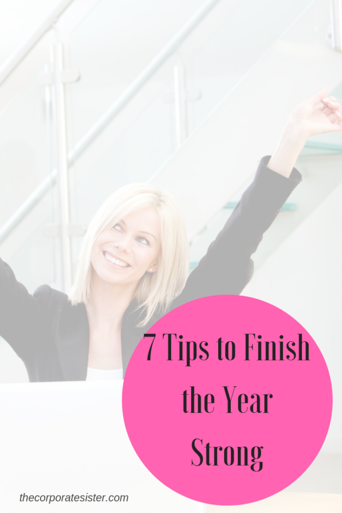 7 Tips to Finish the Year Strong