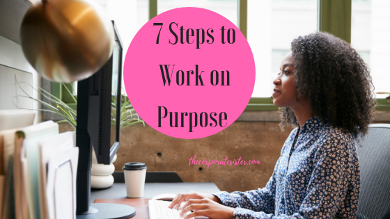 7 Steps to Work on Purpose