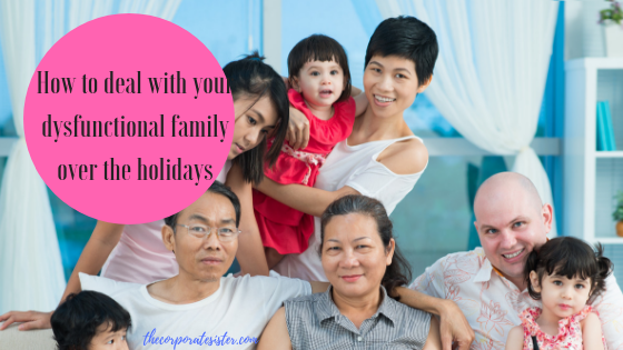 How to deal with your dysfunctional family over the holidays