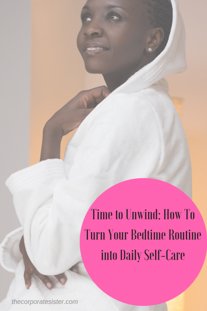 Time to Unwind: How To Turn Your Bedtime Routine into Daily Self-Care