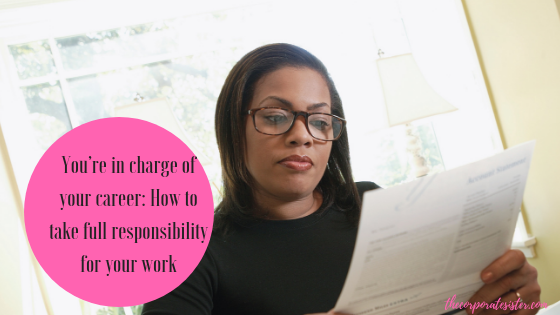 You’re in charge of your career_ How to take full responsibility for your work