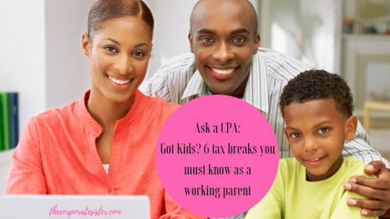Ask a CPA_ Got Kids? 6 tax breaks you must know as a working parent