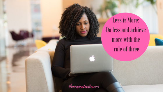 Less is More: Do less and achieve more with the rule of three