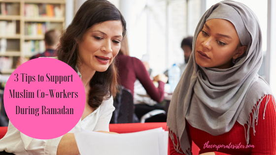 3 Tips to Support Muslim Co-Workers During Ramadan