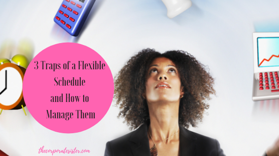 3 Traps of a Flexible Schedule and How to Manage Them
