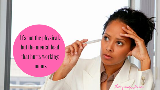 It’s not the physical, but the mental load that hurts working moms