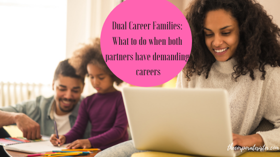 Dual Career Families: What to do when both partners have demanding careers