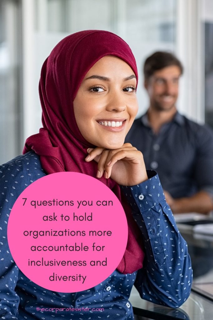 7 questions you can ask to hold organizations more accountable for inclusiveness and diversity