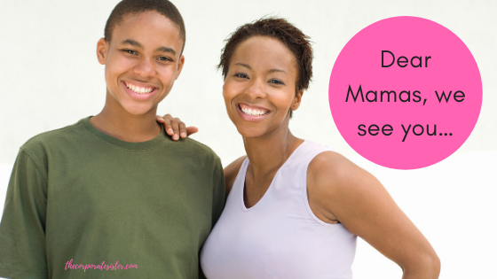 Dear Mamas, we see you...