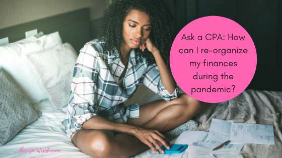 Ask a CPA: How can I re-organize my finances during the pandemic?