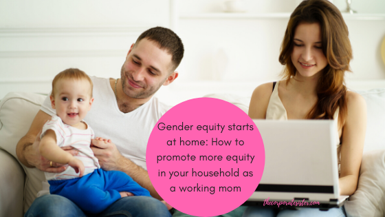 Gender equity starts at home: How to promote more equity in your household as a working mom