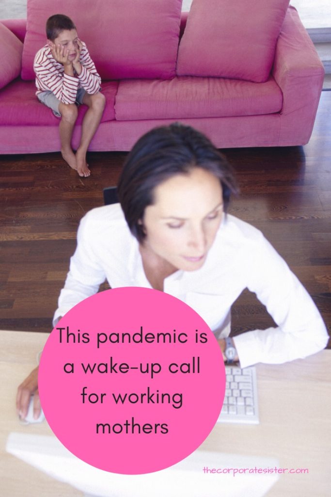 This pandemic is a wake-up call for working mothers