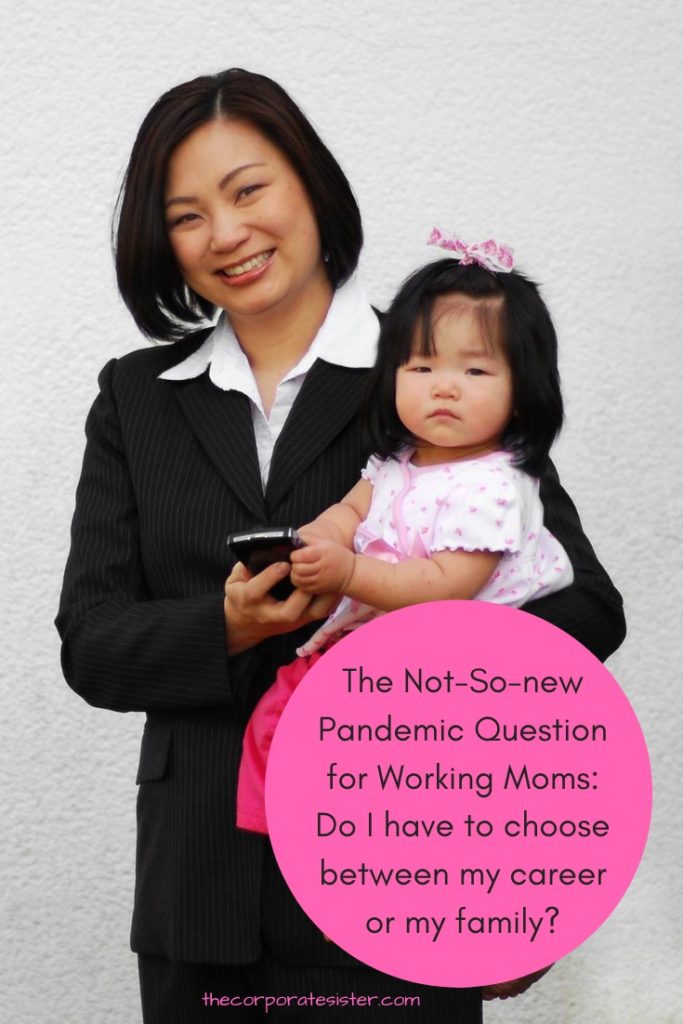 The Not-So-new Pandemic Question for Working Moms: Do I have to choose between my career or my family?