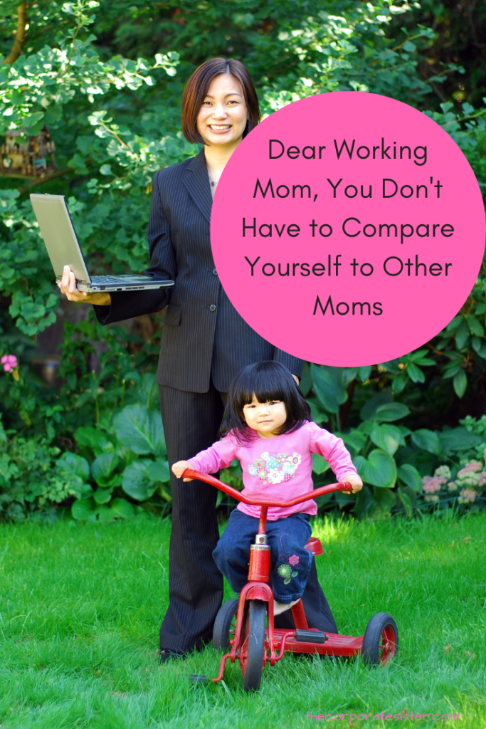 Dear Working Mom, You Don't Have to Compare Yourself to Other Moms