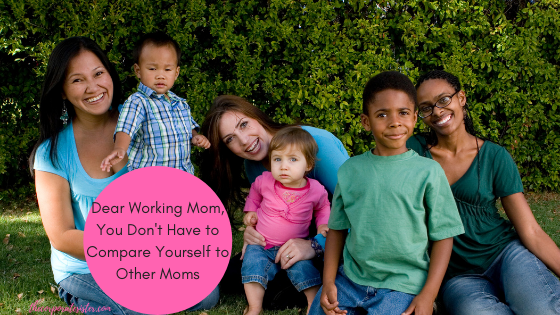 Dear Working Mom, You Don't Have to Compare Yourself to Other Moms
