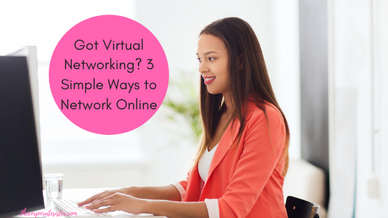 Got virtual networking? 3 simple ways to network online
