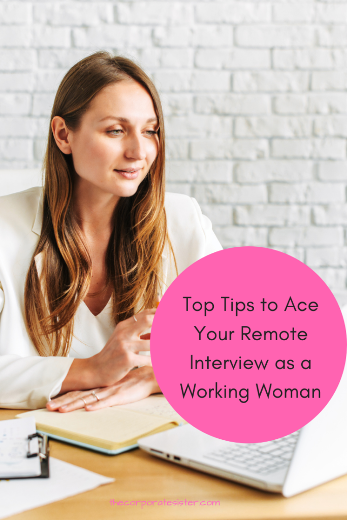 Top Tips to Ace Your Remote Interview as a Working Woman