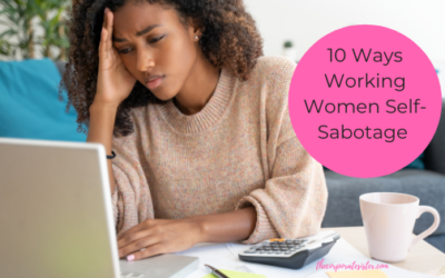10 Ways Working Women Self-Sabotage