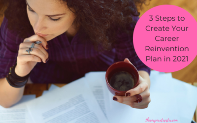 3 Steps to Create Your Career Reinvention Plan in 2021