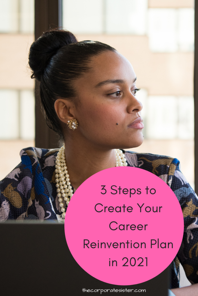 3 Steps to Create Your Career Reinvention Plan in 2021
