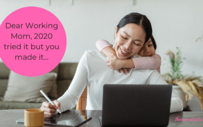 Dear Working Mom, 2020 tried it but you made it…