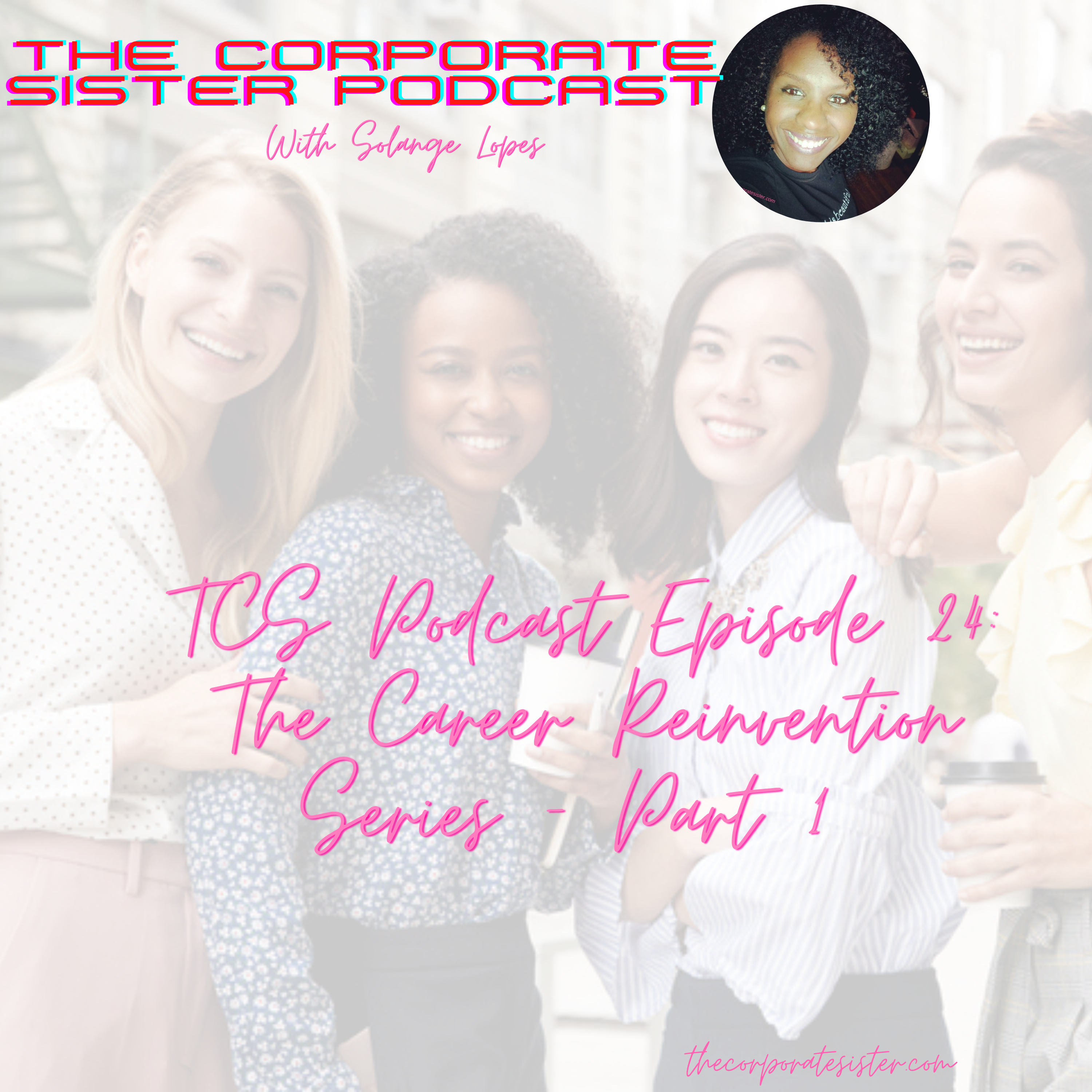 TCS Podcast Episode 24: The Career Reinvention Series – Part 1