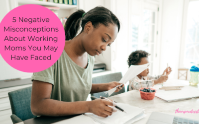 5 Negative Misconceptions About Working Moms You May Have Faced