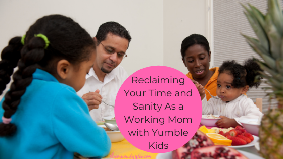 Reclaiming your time and sanity as a working mom with Yumble Kids