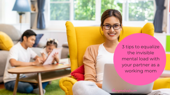 3 tips to equalize the invisible mental load with your partner as a working mom