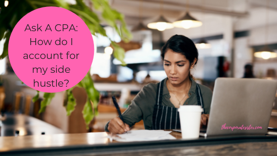 Ask A CPA How do I account for my side hustle