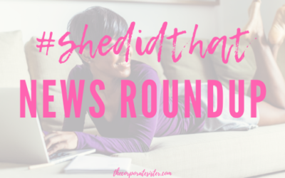 #SheDidThat: The Corporate Sister News Roundup