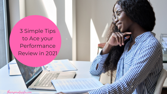 3 Simple Tips to Ace your Performance Review in 2021