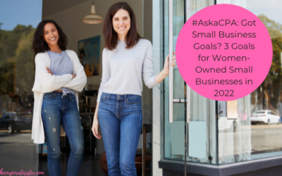 #AskaCPA: Got Small Business Goals? 3 Goals for Women-Owned Small Businesses in 2022