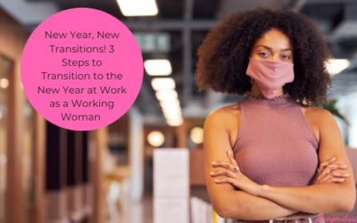 New Year, New Transitions! 3 Steps to Transition to the New Year at Work as a Working Woman