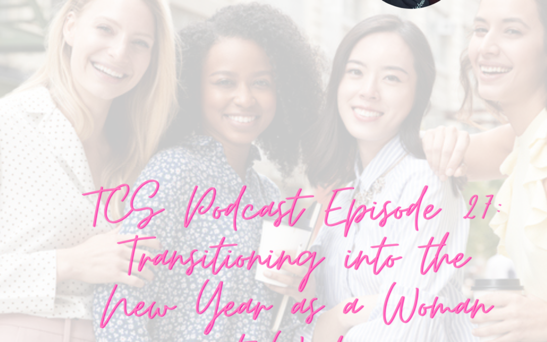 TCS Podcast Episode 27: Transitioning into the New Year as a Working Woman