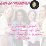 TCS Podcast Episode 27: Transitioning into the New Year as a Working Woman
