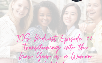 TCS Podcast Episode 27: Transitioning into the New Year as a Woman at Work