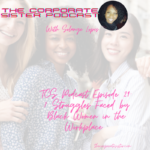 TCS Podcast Episode 29: 7 Struggles faced by Black Women at Work