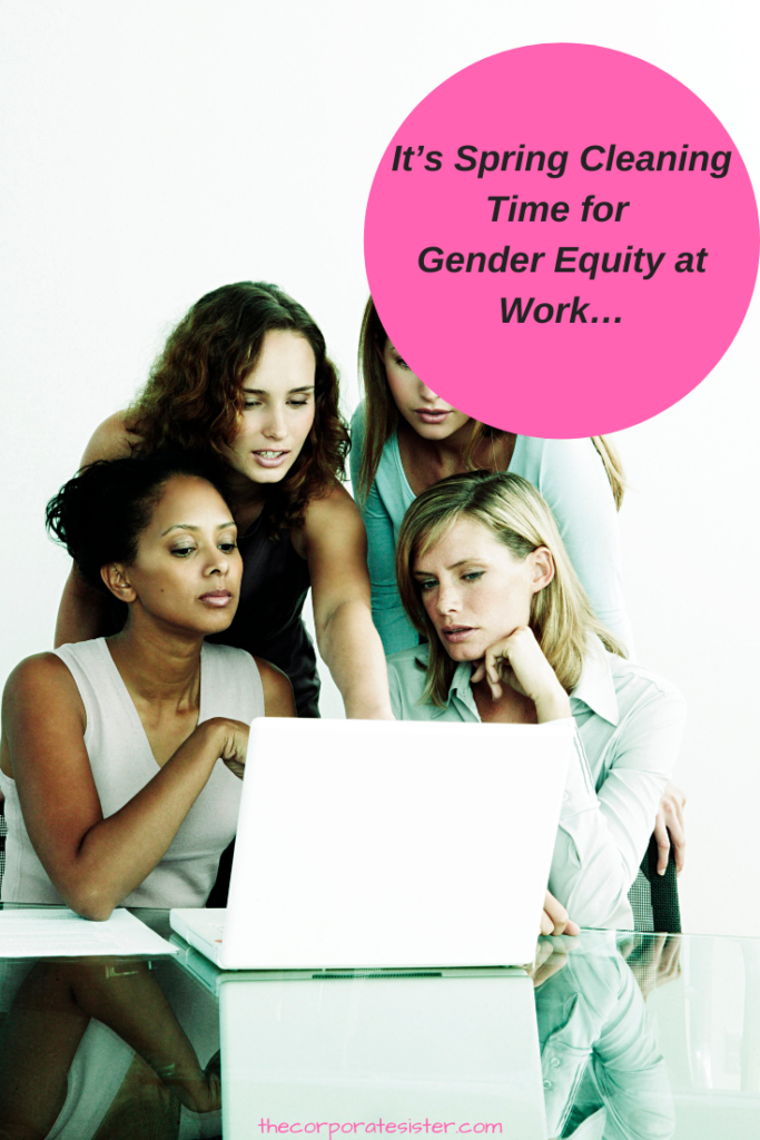 It’s Spring Cleaning Time for Gender Equity at Work…
