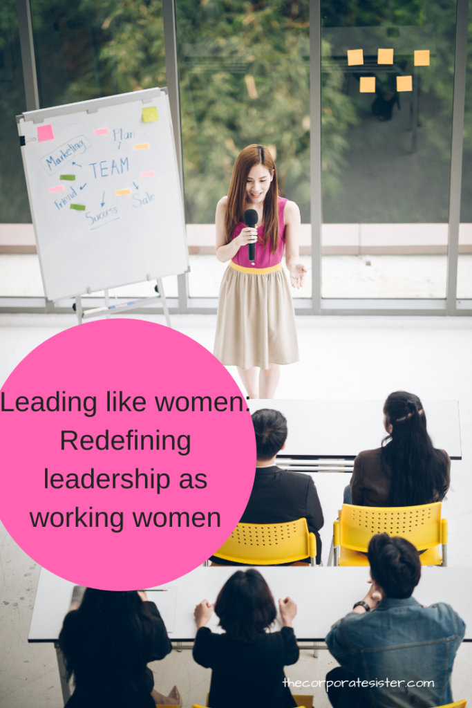Leading like women: Redefining leadership as working women