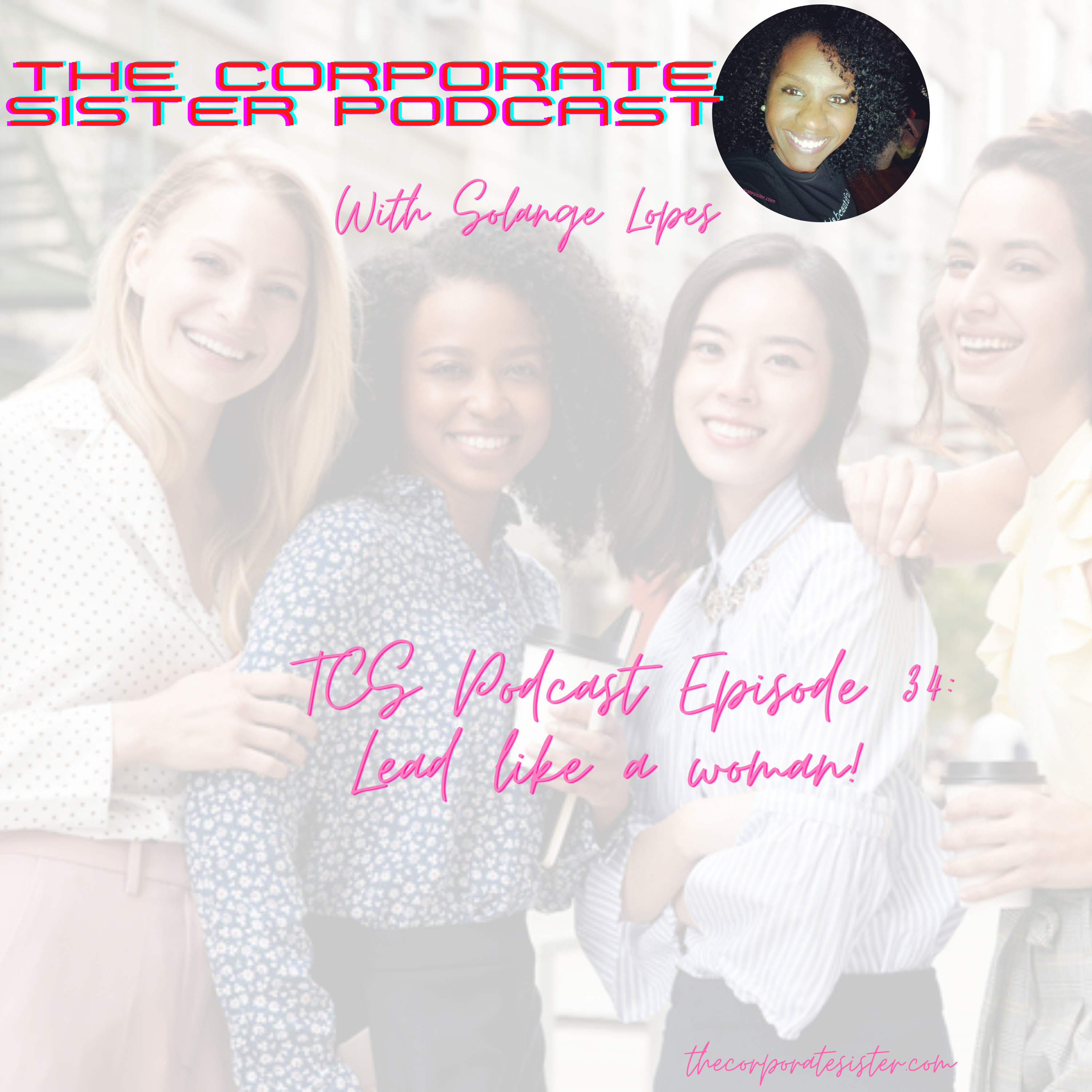 TCS  Podcast Episode 34: Lead like a woman!
