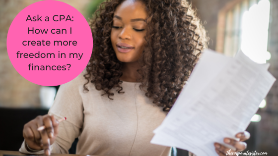 Ask a CPA: How can I create more freedom in my finances?