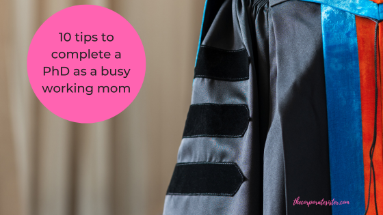 10 tips to complete a PhD as a busy working mom